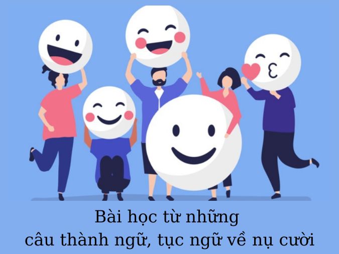 Tổng hợp những câu tục ngữ, ca dao nói về nụ cười thể hiện nét đẹp của con người Việt Nam 6